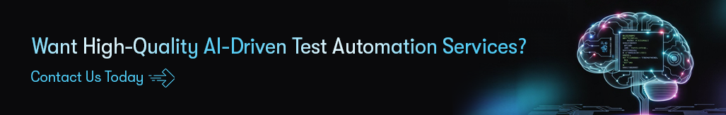 Want High-Quality AI-Driven Test Automation Services - Contact Us Today.png